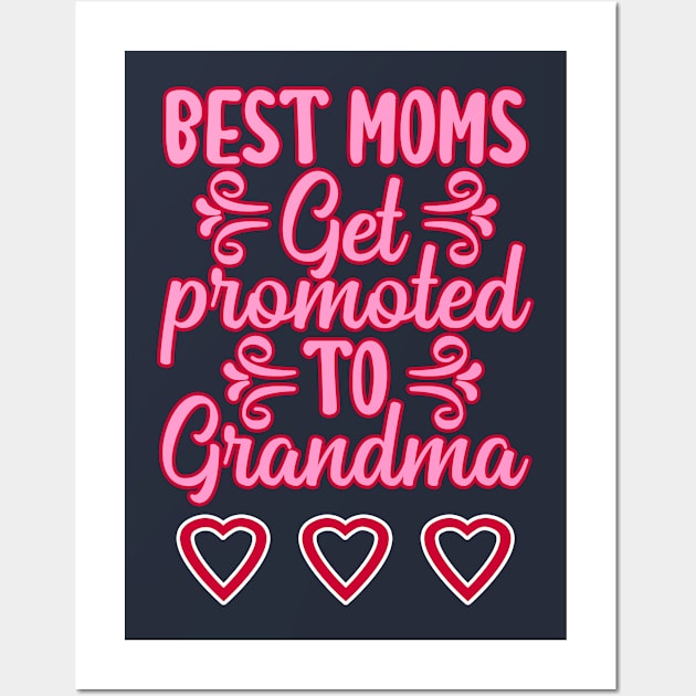 Best moms get promoted grandma Wall Art by BE MY GUEST MARKETING LLC